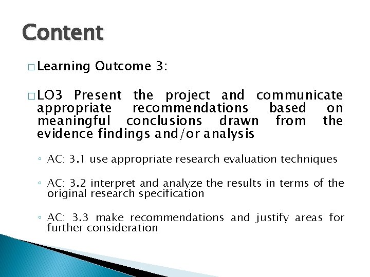 Content � Learning Outcome 3: � LO 3 Present the project and communicate appropriate