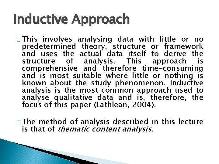 Inductive Approach � This involves analysing data with little or no predetermined theory, structure
