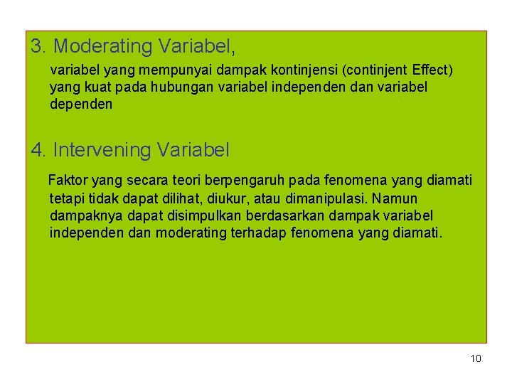 3. Moderating Variabel, variabel yang mempunyai dampak kontinjensi (continjent Effect) yang kuat pada hubungan