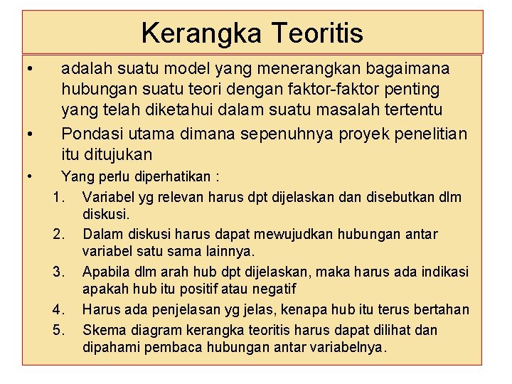 Kerangka Teoritis • • • adalah suatu model yang menerangkan bagaimana hubungan suatu teori