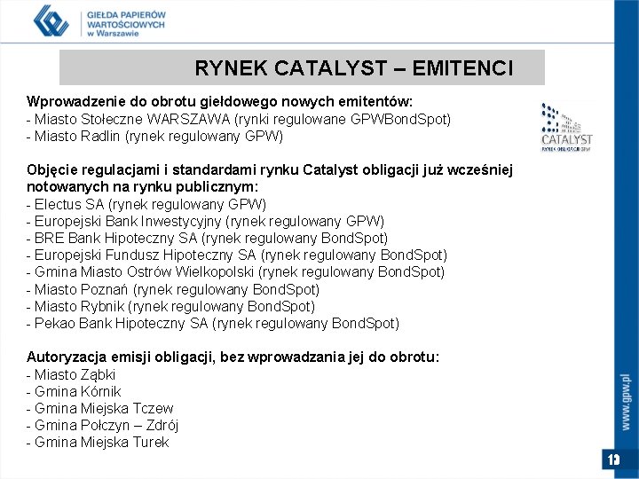 RYNEK CATALYST – EMITENCI Wprowadzenie do obrotu giełdowego nowych emitentów: - Miasto Stołeczne WARSZAWA