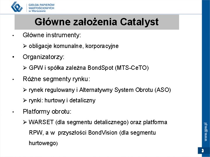 Główne założenia Catalyst • Główne instrumenty: Ø obligacje komunalne, korporacyjne • Organizatorzy: Ø GPW