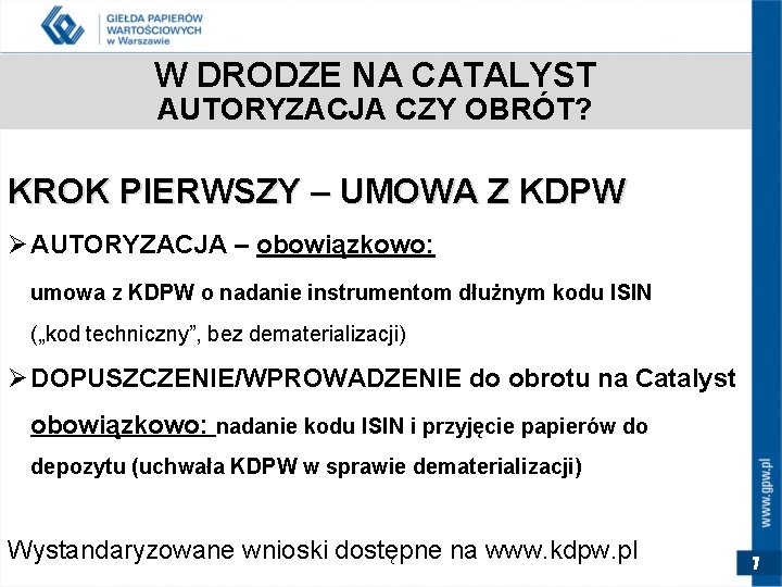 W DRODZE NA CATALYST AUTORYZACJA CZY OBRÓT? KROK PIERWSZY – UMOWA Z KDPW Ø