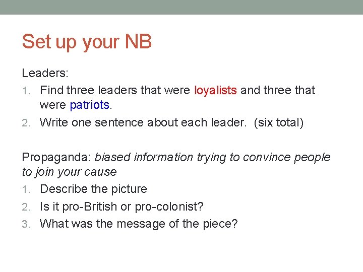 Set up your NB Leaders: 1. Find three leaders that were loyalists and three