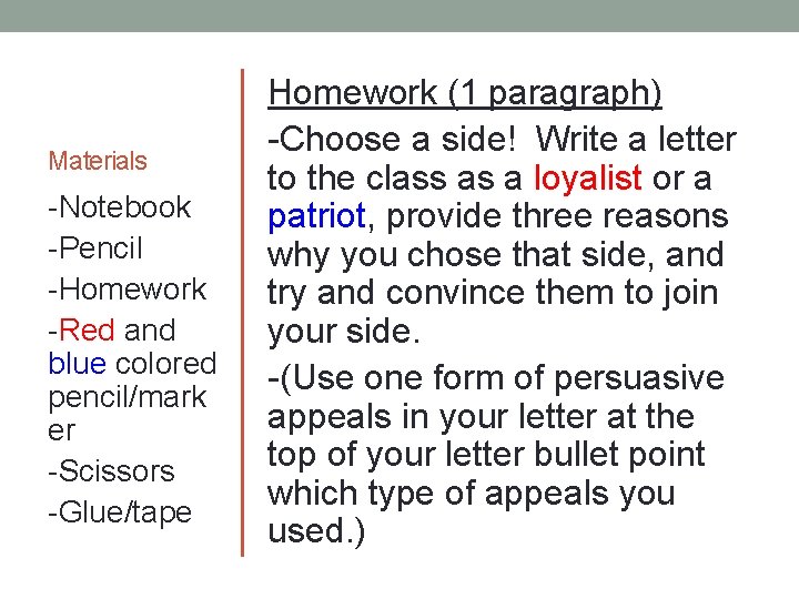 Materials -Notebook -Pencil -Homework -Red and blue colored pencil/mark er -Scissors -Glue/tape Homework (1