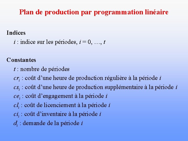 Plan de production par programmation linéaire Indices i : indice sur les périodes, i
