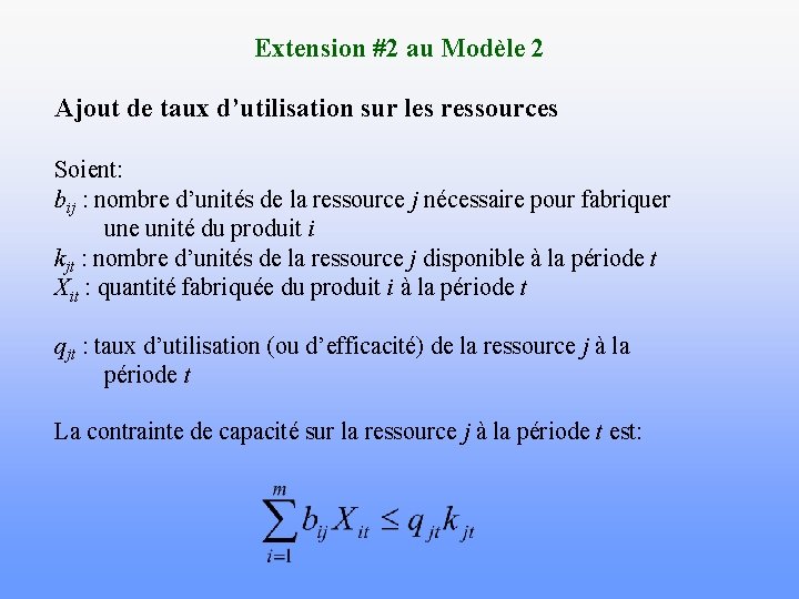 Extension #2 au Modèle 2 Ajout de taux d’utilisation sur les ressources Soient: bij