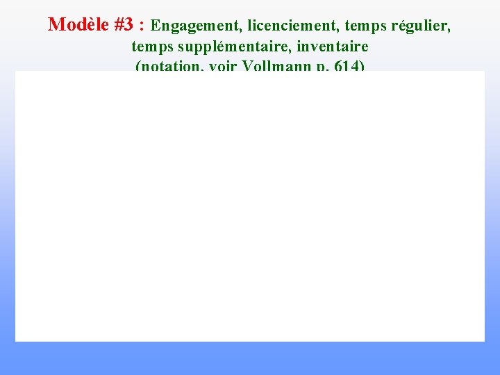 Modèle #3 : Engagement, licenciement, temps régulier, temps supplémentaire, inventaire (notation, voir Vollmann p.