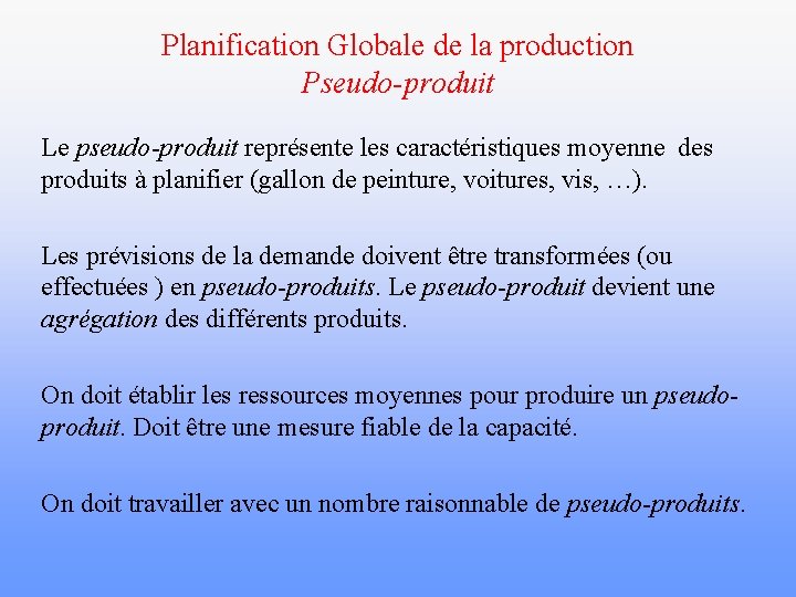 Planification Globale de la production Pseudo-produit Le pseudo-produit représente les caractéristiques moyenne des produits