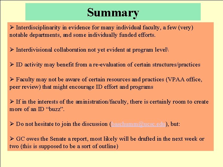 Summary Ø Interdisciplinarity in evidence for many individual faculty, a few (very) notable departments,