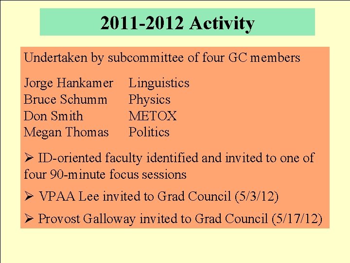 2011 -2012 Activity Undertaken by subcommittee of four GC members Jorge Hankamer Bruce Schumm