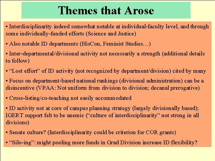 Themes that Arose • Interdisciplinarity indeed somewhat notable at individual-faculty level, and through some