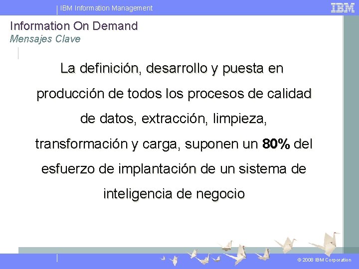 IBM Information Management Information On Demand Mensajes Clave La definición, desarrollo y puesta en