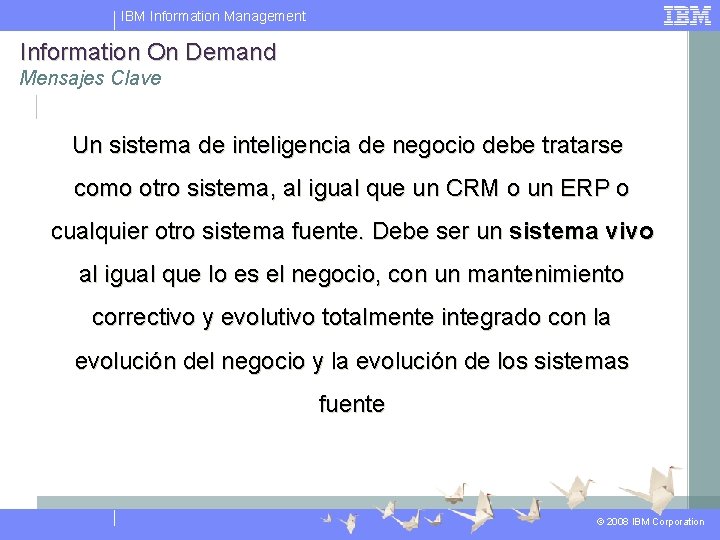 IBM Information Management Information On Demand Mensajes Clave Un sistema de inteligencia de negocio