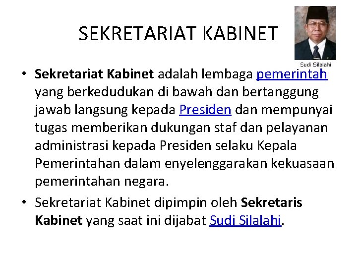 SEKRETARIAT KABINET • Sekretariat Kabinet adalah lembaga pemerintah yang berkedudukan di bawah dan bertanggung