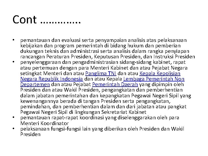 Cont …………. . • pemantauan dan evaluasi serta penyampaian analisis atas pelaksanaan kebijakan dan