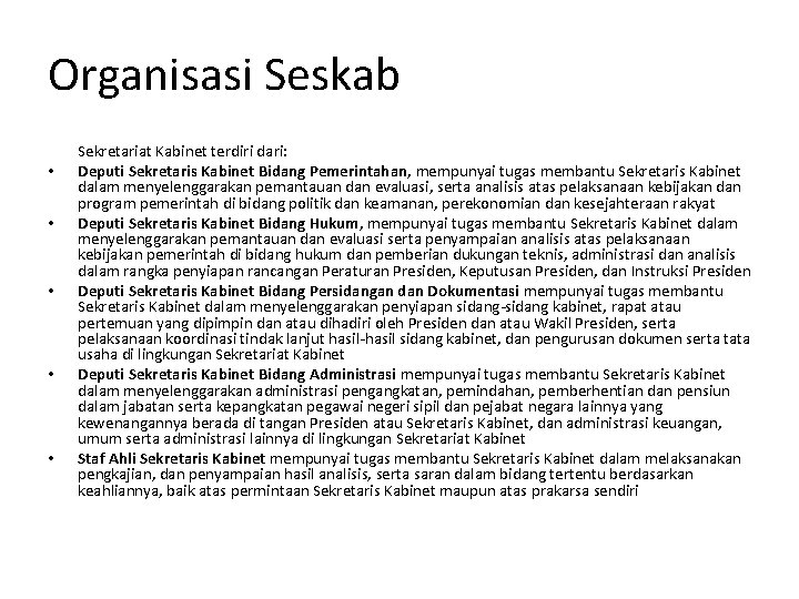 Organisasi Seskab • • • Sekretariat Kabinet terdiri dari: Deputi Sekretaris Kabinet Bidang Pemerintahan,