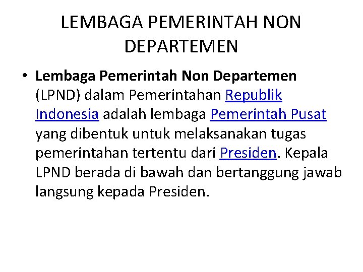 LEMBAGA PEMERINTAH NON DEPARTEMEN • Lembaga Pemerintah Non Departemen (LPND) dalam Pemerintahan Republik Indonesia