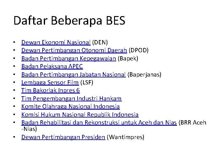 Daftar Beberapa BES Dewan Ekonomi Nasional (DEN) Dewan Pertimbangan Otonomi Daerah (DPOD) Badan Pertimbangan