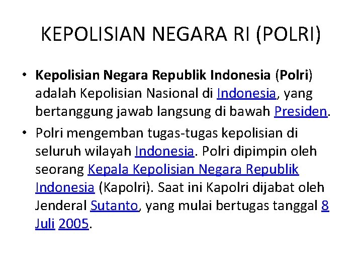 KEPOLISIAN NEGARA RI (POLRI) • Kepolisian Negara Republik Indonesia (Polri) adalah Kepolisian Nasional di