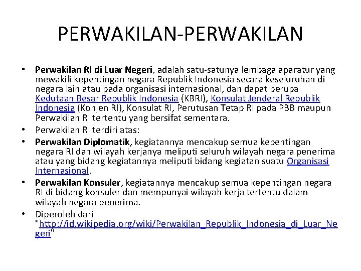 PERWAKILAN-PERWAKILAN • Perwakilan RI di Luar Negeri, adalah satu-satunya lembaga aparatur yang mewakili kepentingan