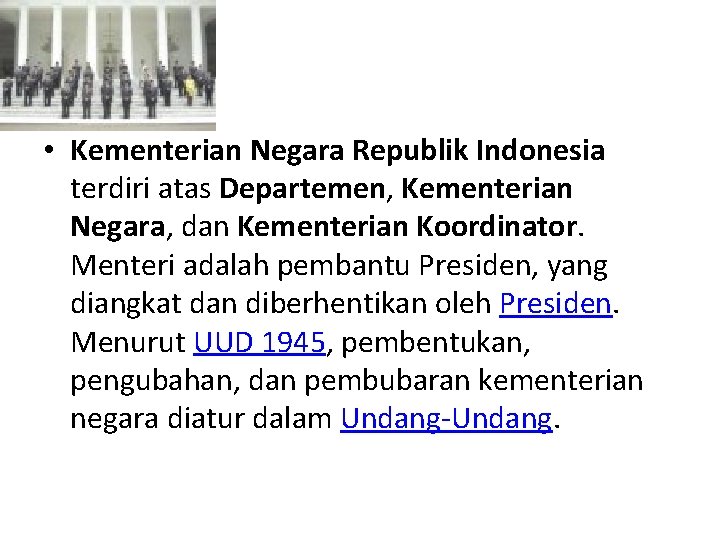  • Kementerian Negara Republik Indonesia terdiri atas Departemen, Kementerian Negara, dan Kementerian Koordinator.