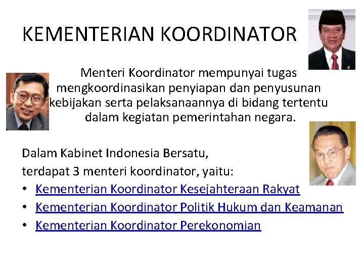 KEMENTERIAN KOORDINATOR Menteri Koordinator mempunyai tugas mengkoordinasikan penyiapan dan penyusunan kebijakan serta pelaksanaannya di