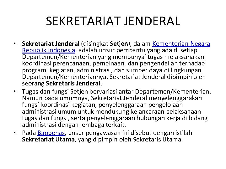SEKRETARIAT JENDERAL • Sekretariat Jenderal (disingkat Setjen), dalam Kementerian Negara Republik Indonesia, adalah unsur