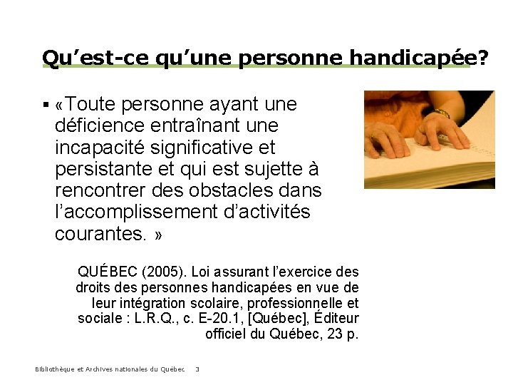 Qu’est-ce qu’une personne handicapée? § «Toute personne ayant une déficience entraînant une incapacité significative