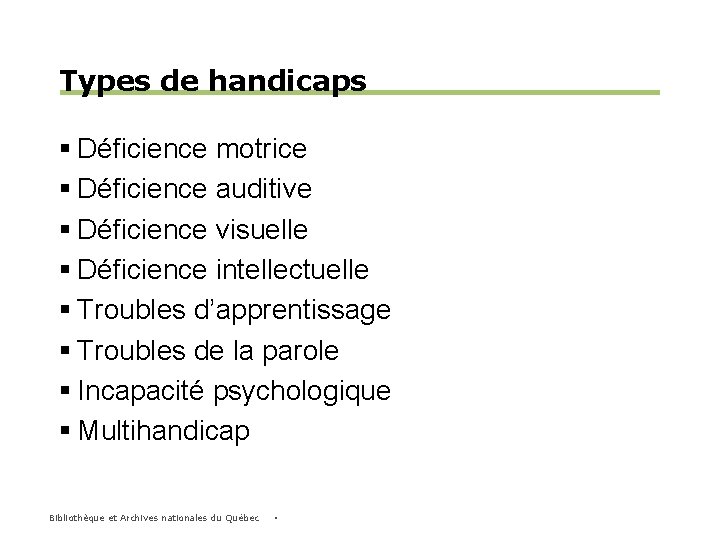 Types de handicaps § Déficience motrice § Déficience auditive § Déficience visuelle § Déficience