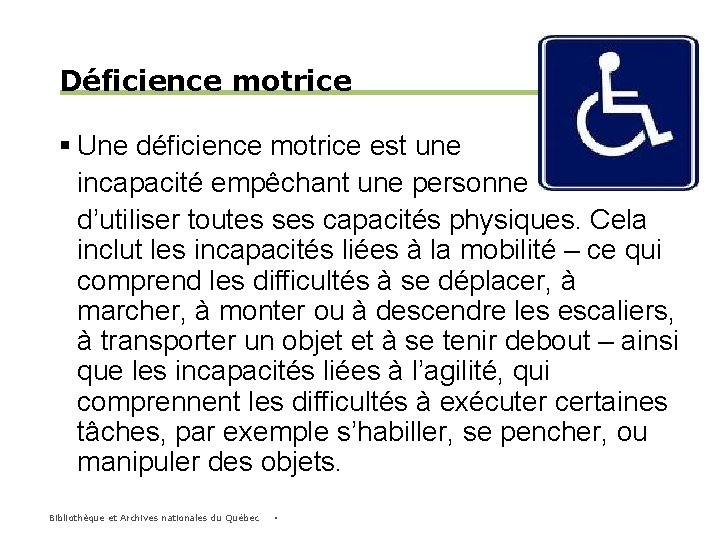 Déficience motrice § Une déficience motrice est une incapacité empêchant une personne d’utiliser toutes