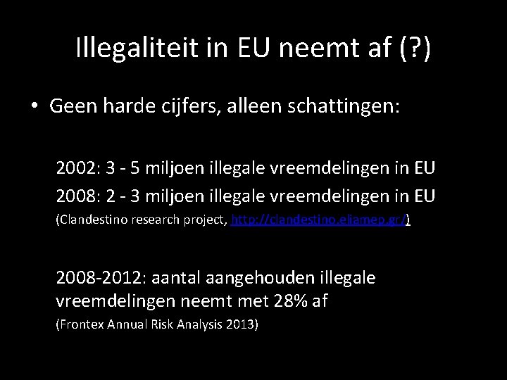 Illegaliteit in EU neemt af (? ) • Geen harde cijfers, alleen schattingen: 2002: