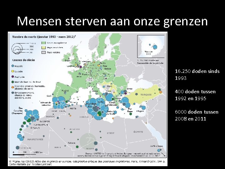 Mensen sterven aan onze grenzen 16. 250 doden sinds 1993 400 doden tussen 1992