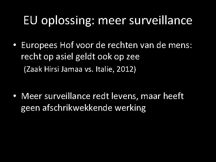 EU oplossing: meer surveillance • Europees Hof voor de rechten van de mens: recht