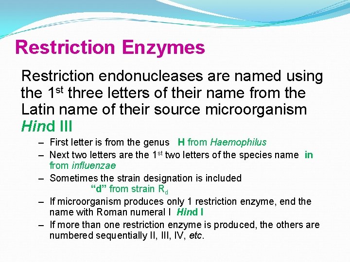 Restriction Enzymes Restriction endonucleases are named using the 1 st three letters of their