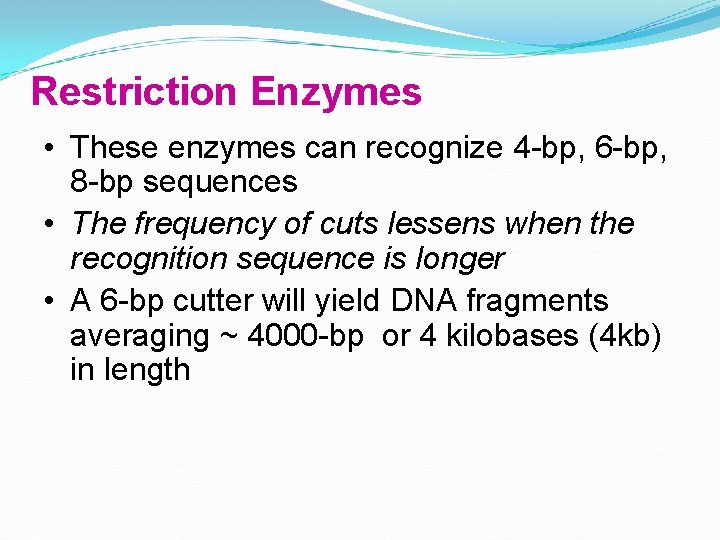 Restriction Enzymes • These enzymes can recognize 4 -bp, 6 -bp, 8 -bp sequences