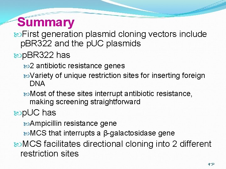 Summary First generation plasmid cloning vectors include p. BR 322 and the p. UC