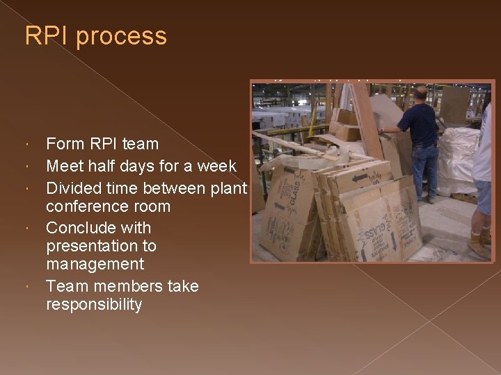 RPI process > > Form RPI team Meet half days for a week Divided