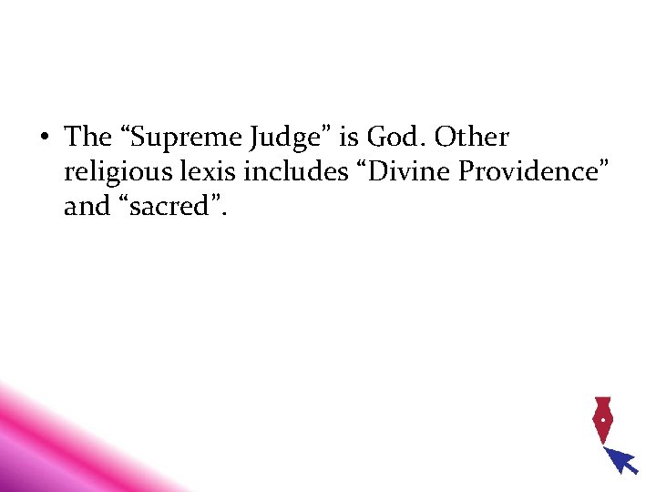  • The “Supreme Judge” is God. Other religious lexis includes “Divine Providence” and