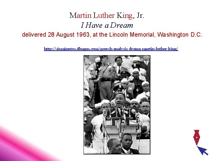 Martin Luther King, Jr. I Have a Dream delivered 28 August 1963, at the