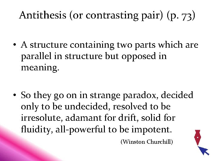 Antithesis (or contrasting pair) (p. 73) • A structure containing two parts which are