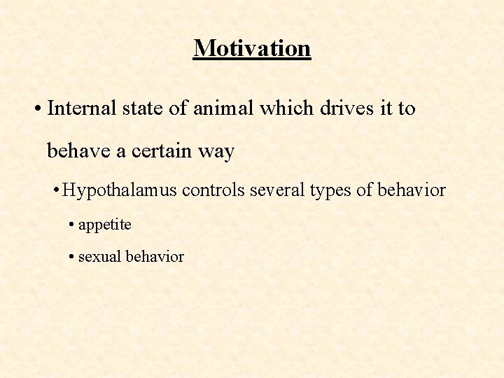 Motivation • Internal state of animal which drives it to behave a certain way