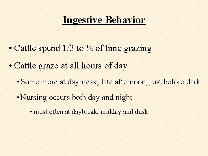 Ingestive Behavior • Cattle spend 1/3 to ½ of time grazing • Cattle graze