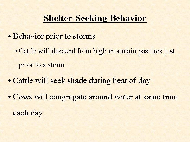 Shelter-Seeking Behavior • Behavior prior to storms • Cattle will descend from high mountain