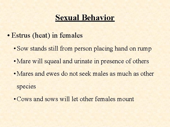 Sexual Behavior • Estrus (heat) in females • Sow stands still from person placing