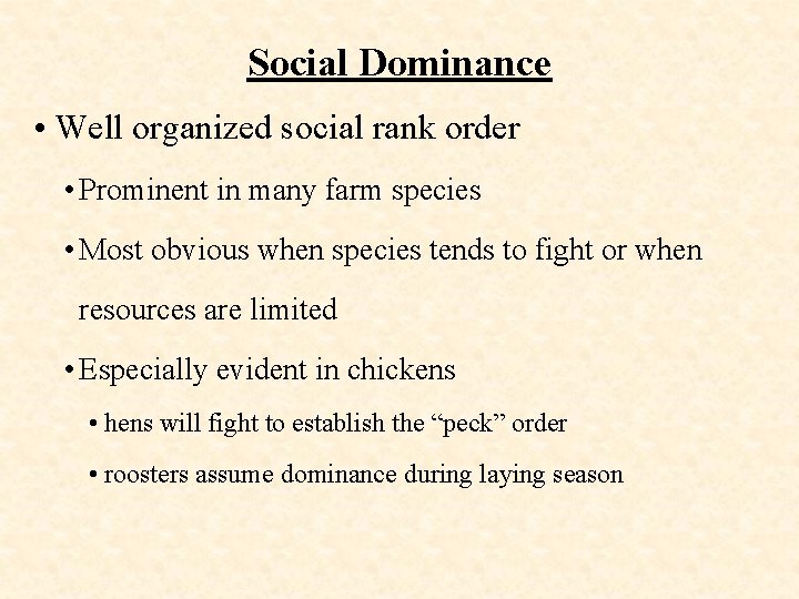 Social Dominance • Well organized social rank order • Prominent in many farm species