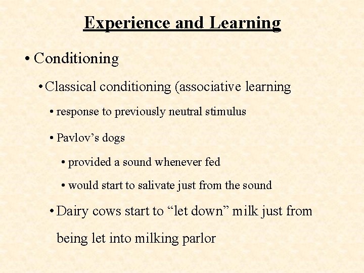 Experience and Learning • Conditioning • Classical conditioning (associative learning • response to previously