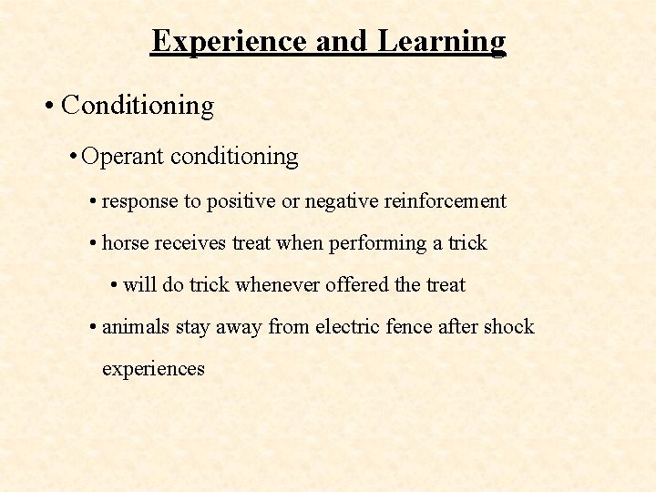 Experience and Learning • Conditioning • Operant conditioning • response to positive or negative