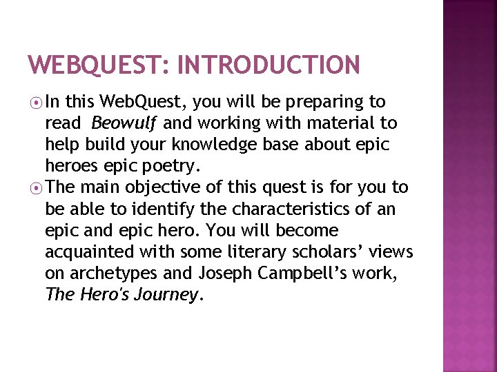 WEBQUEST: INTRODUCTION ⦿ In this Web. Quest, you will be preparing to read Beowulf