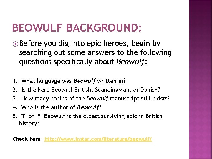 BEOWULF BACKGROUND: ⦿ Before you dig into epic heroes, begin by searching out some